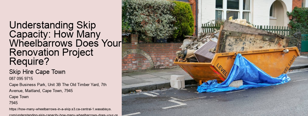 Understanding Skip Capacity: How Many Wheelbarrows Does Your Renovation Project Require?